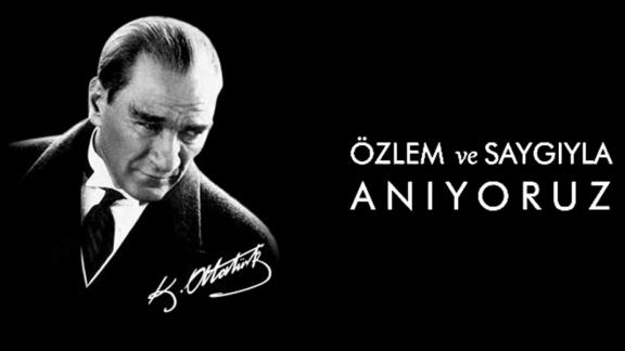 Gazi Mustafa Kemal Atatürk´ü saygı ve rahmetle anıyoruz.
